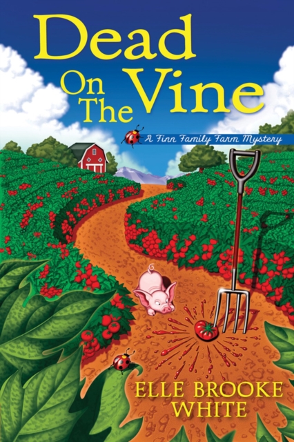 Dead On The Vine : A Finn Family Farm Mystery, Hardback Book