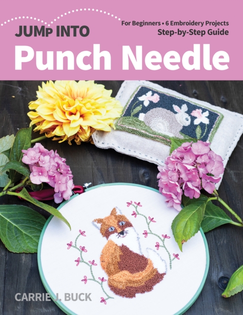 Jump Into Punch Needle : For Beginners; 6 Embroidery Projects; Step-by-Step Guide, Paperback / softback Book
