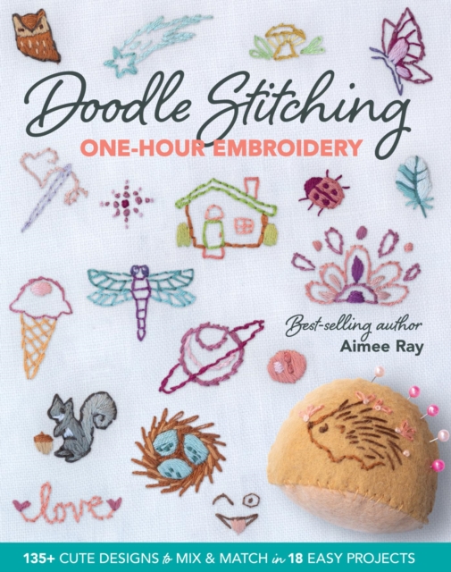 Doodle Stitching One-Hour Embroidery : 135+ Cute Designs to Mix & Match in 18 Easy Projects, EPUB eBook