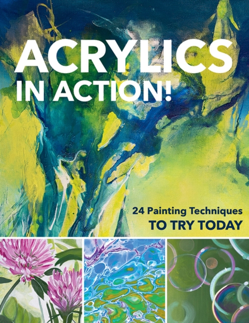 Acrylics in Action! : 24 Painting Techniques to Try Today, Paperback / softback Book