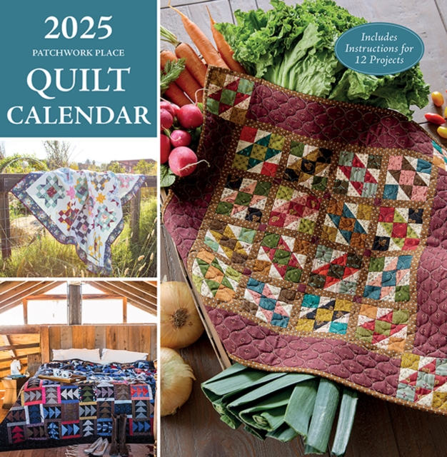 2025 Patchwork Place Quilt Calendar : Includes Instructions for 12 Projects, General merchandise Book