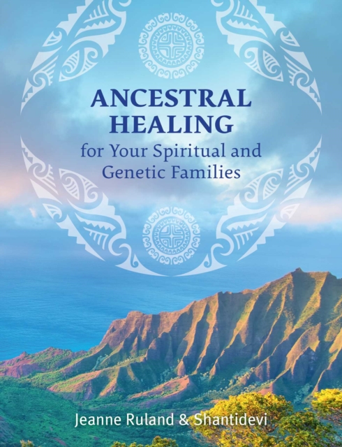 Ancestral Healing for Your Spiritual and Genetic Families, EPUB eBook