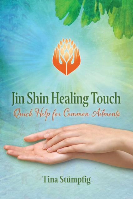 Jin Shin Healing Touch : Quick Help for Common Ailments, Paperback / softback Book