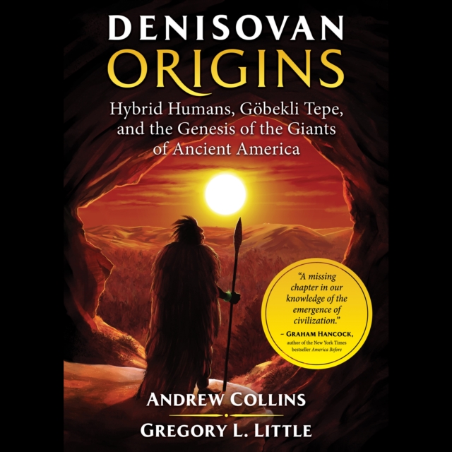 Denisovan Origins : Hybrid Humans, Gobekli Tepe, and the Genesis of the Giants of Ancient America, eAudiobook MP3 eaudioBook