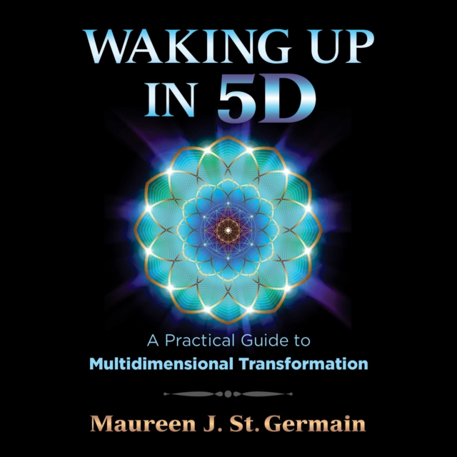 Waking Up in 5D : A Practical Guide to Multidimensional Transformation, eAudiobook MP3 eaudioBook