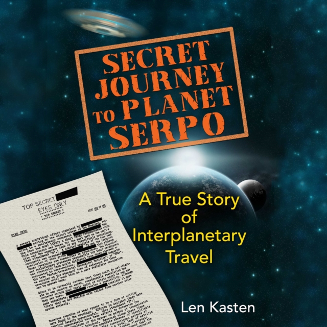 Secret Journey to Planet Serpo : A True Story of Interplanetary Travel, eAudiobook MP3 eaudioBook