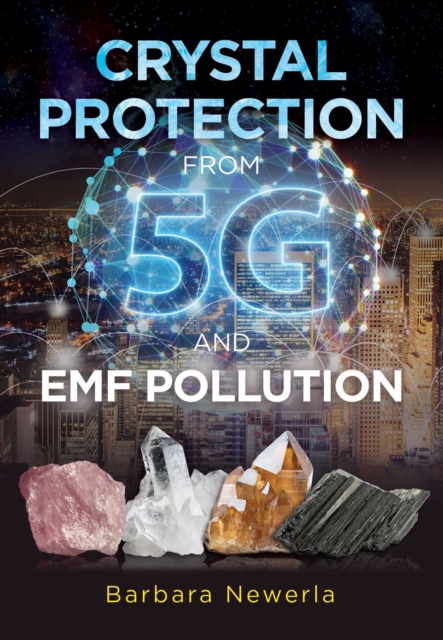 Crystal Protection from 5G and EMF Pollution, Paperback / softback Book