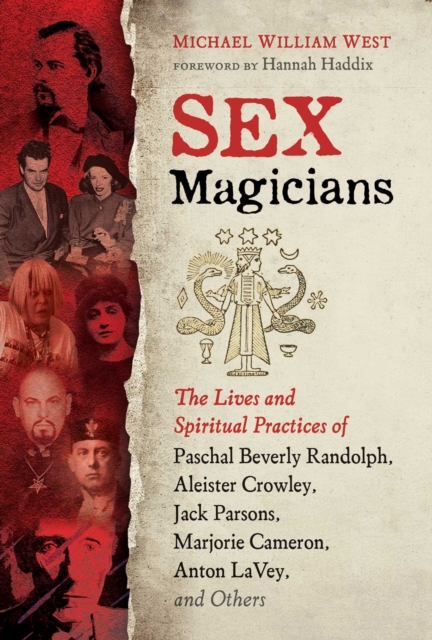 Sex Magicians : The Lives and Spiritual Practices of Paschal Beverly Randolph, Aleister Crowley, Jack Parsons, Marjorie Cameron, Anton LaVey, and Others, EPUB eBook