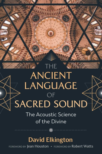 The Ancient Language of Sacred Sound : The Acoustic Science of the Divine, Paperback / softback Book