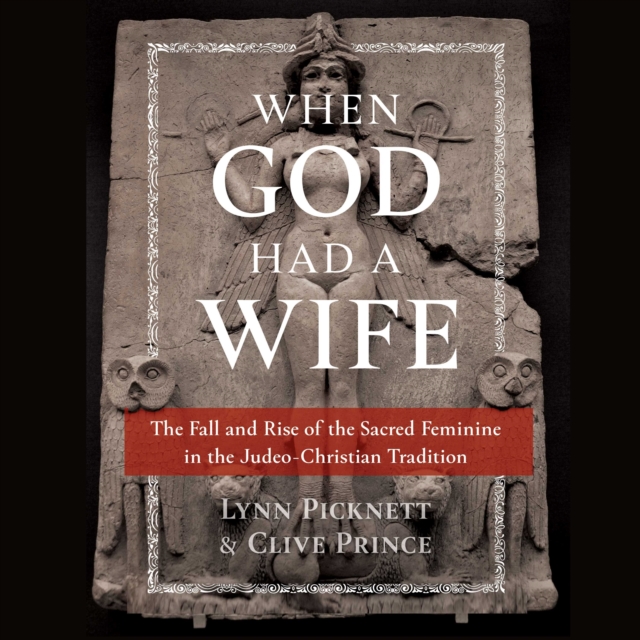 When God Had a Wife : The Fall and Rise of the Sacred Feminine in the Judeo-Christian Tradition, eAudiobook MP3 eaudioBook