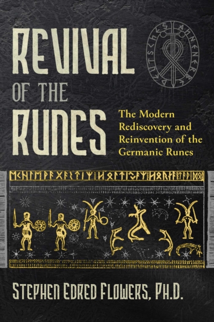 Revival of the Runes : The Modern Rediscovery and Reinvention of the Germanic Runes, EPUB eBook