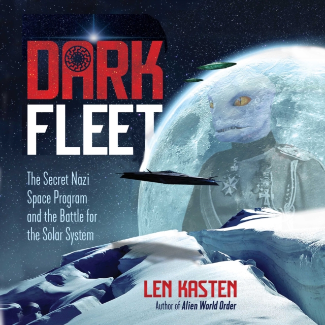 Dark Fleet : The Secret Nazi Space Program and the Battle for the Solar System, eAudiobook MP3 eaudioBook