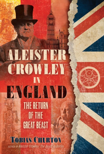 Aleister Crowley in England : The Return of the Great Beast, EPUB eBook