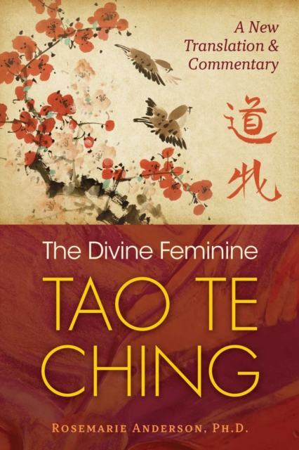 The Divine Feminine Tao Te Ching : A New Translation and Commentary, Paperback / softback Book