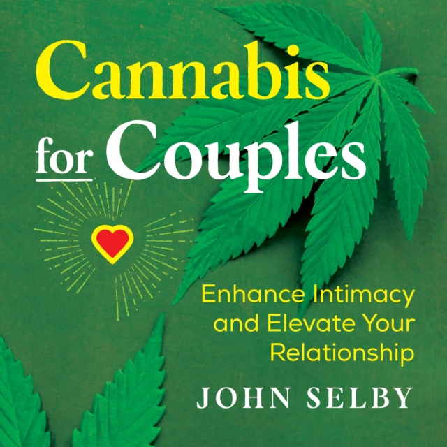 Cannabis for Couples : Enhance Intimacy and Elevate Your Relationship, eAudiobook MP3 eaudioBook