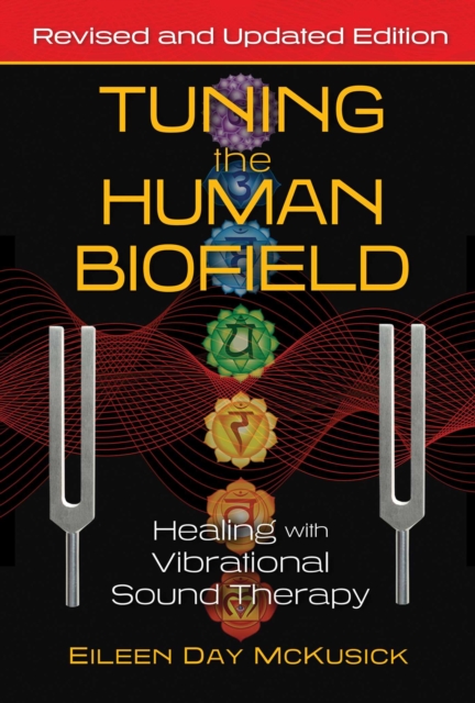 Tuning the Human Biofield : Healing with Vibrational Sound Therapy, Paperback / softback Book