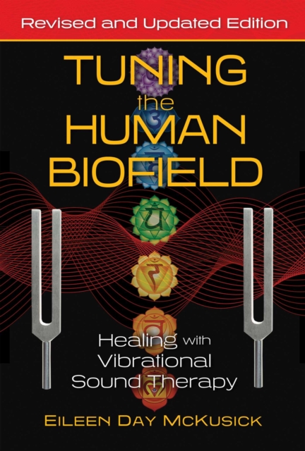 Tuning the Human Biofield : Healing with Vibrational Sound Therapy, EPUB eBook