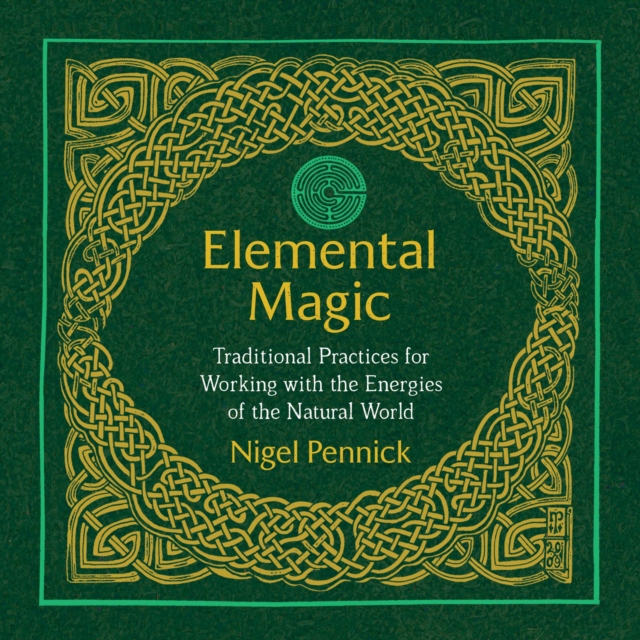 Elemental Magic : Traditional Practices for Working with the Energies of the Natural World, eAudiobook MP3 eaudioBook