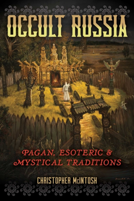 Occult Russia : Pagan, Esoteric, and Mystical Traditions, EPUB eBook