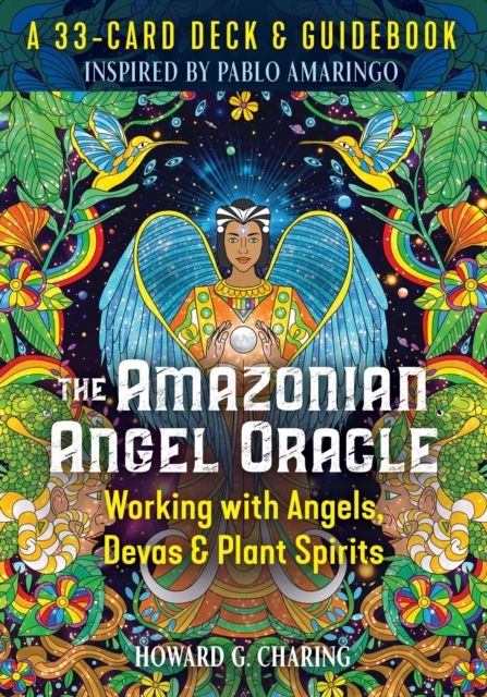 The Amazonian Angel Oracle : Working with Angels, Devas, and Plant Spirits, Cards Book