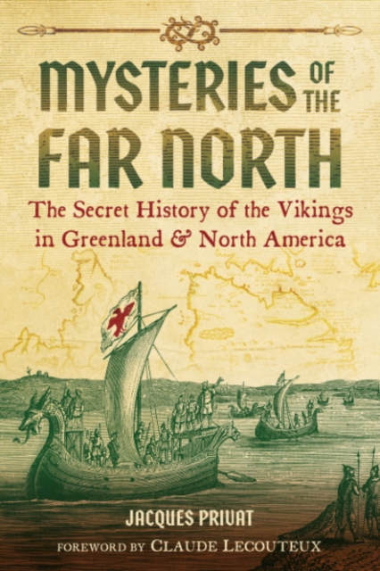 Mysteries of the Far North : The Secret History of the Vikings in Greenland and North America, Paperback / softback Book