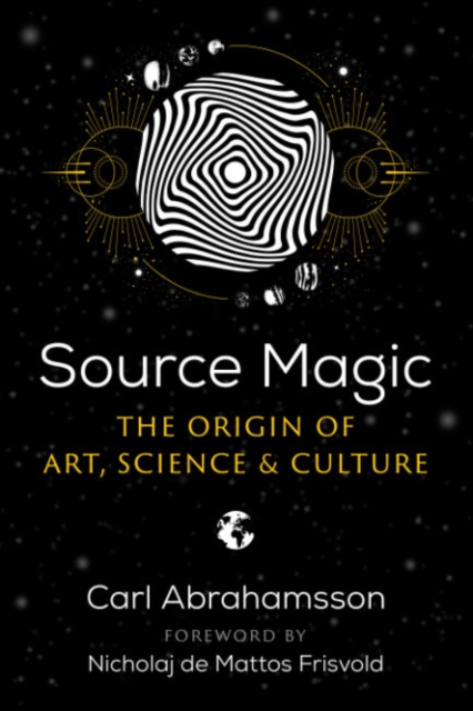 Source Magic : The Origin of Art, Science, and Culture, Paperback / softback Book