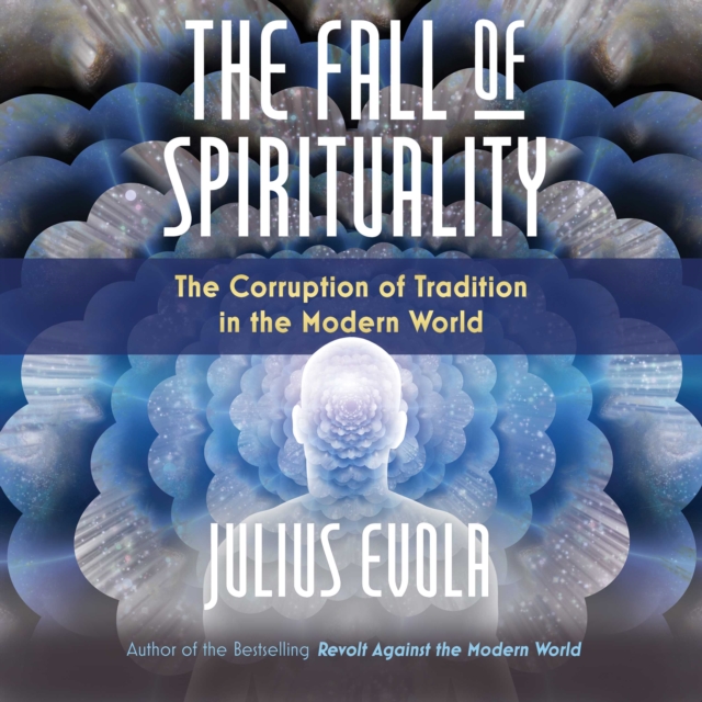 The Fall of Spirituality : The Corruption of Tradition in the Modern World, eAudiobook MP3 eaudioBook