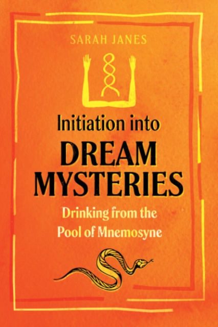 Initiation into Dream Mysteries : Drinking from the Pool of Mnemosyne, Paperback / softback Book