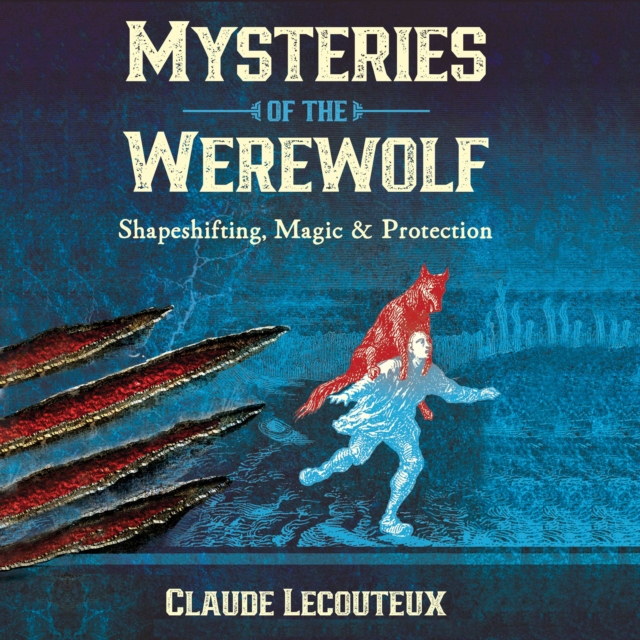 Mysteries of the Werewolf : Shapeshifting, Magic, and Protection, eAudiobook MP3 eaudioBook