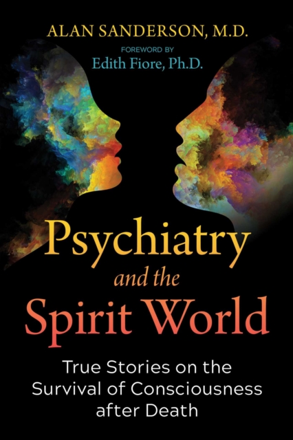 Psychiatry and the Spirit World : True Stories on the Survival of Consciousness after Death, EPUB eBook
