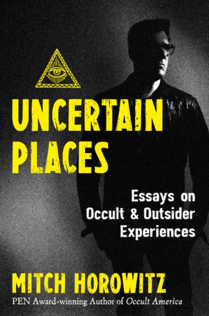 Uncertain Places : Essays on Occult and Outsider Experiences, Paperback / softback Book