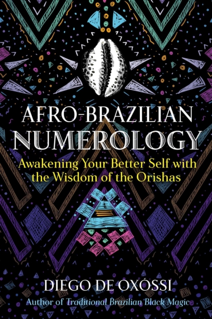Afro-Brazilian Numerology : Awakening Your Better Self with the Wisdom of the Orishas, EPUB eBook