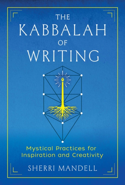 The Kabbalah of Writing : Mystical Practices for Inspiration and Creativity, EPUB eBook