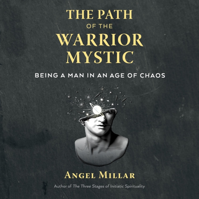 The Path of the Warrior-Mystic : Being a Man in an Age of Chaos, eAudiobook MP3 eaudioBook