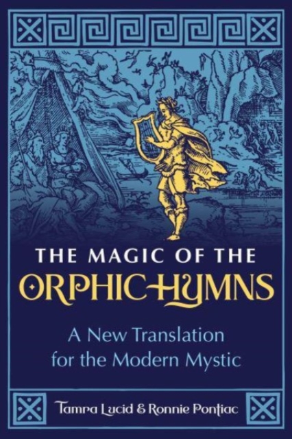 The Magic of the Orphic Hymns : A New Translation for the Modern Mystic, Paperback / softback Book