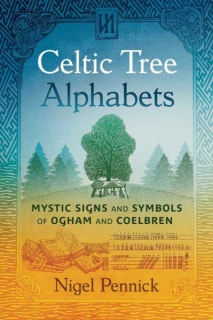 Celtic Tree Alphabets : Mystic Signs and Symbols of Ogham and Coelbren, Paperback / softback Book