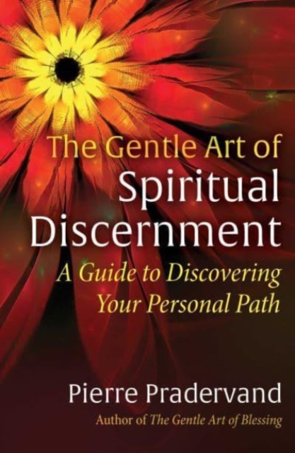 The Gentle Art of Spiritual Discernment : A Guide to Discovering Your Personal Path, Paperback / softback Book