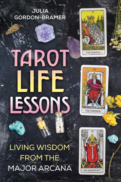 Tarot Life Lessons : Living Wisdom from the Major Arcana, EPUB eBook