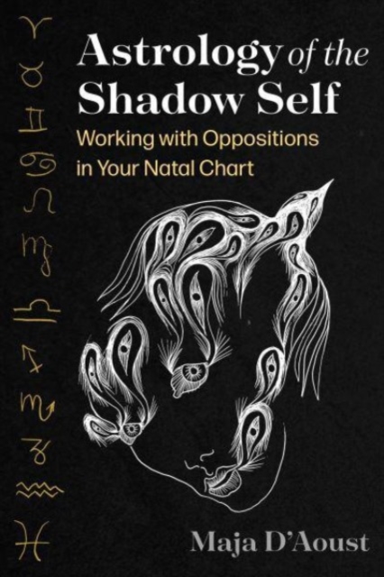 Astrology of the Shadow Self : Working with Oppositions in Your Natal Chart, Paperback / softback Book