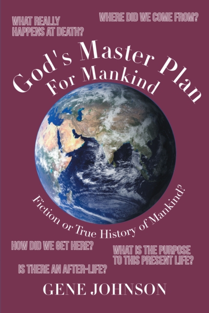 God's Master Plan For Mankind : Fiction or True History of Mankind?, EPUB eBook