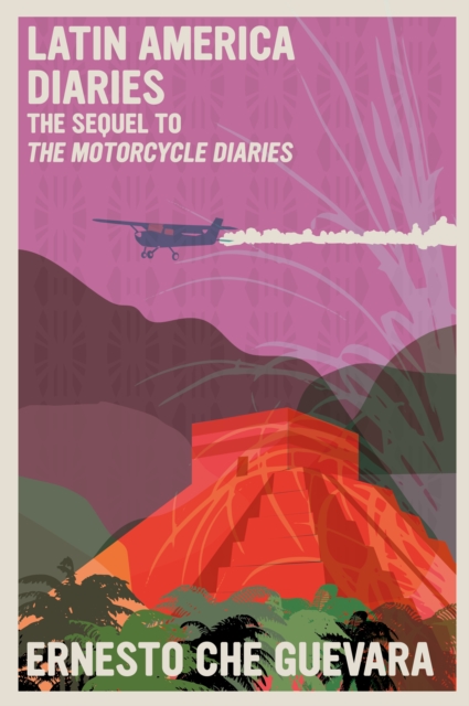 Latin America Diaries : The Sequel to The Motorcycle Diaries, Paperback / softback Book