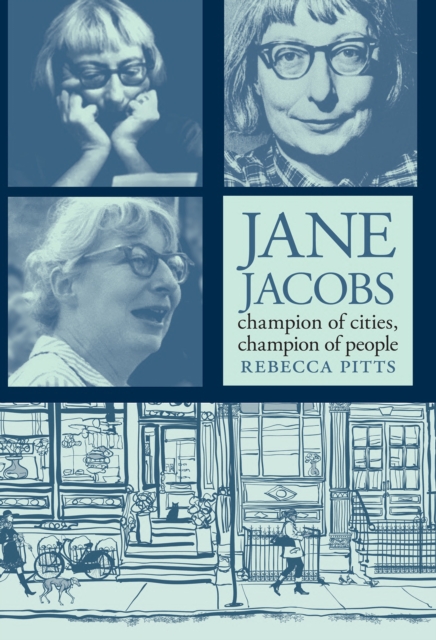Jane Jacobs: Champion Of Cities, Champion Of People, Paperback / softback Book