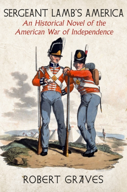 Sergeant Lamb's America : An Historical Novel of the American War of Independence, Paperback / softback Book