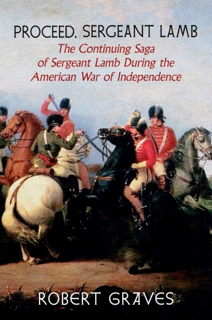 Proceed, Sergeant Lamb : The Continuing Saga of Sergeant Lamb During the American War of Independence, Paperback / softback Book