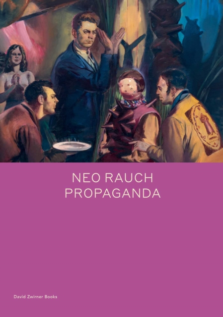 Neo Rauch: PROPAGANDA, Hardback Book