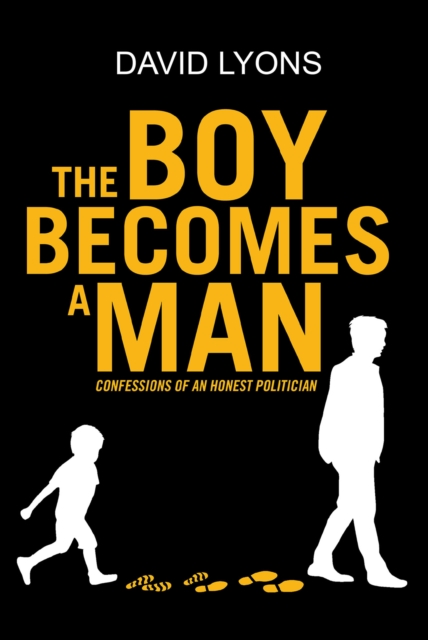 THE BOY BECOMES A MAN : CONFESSIONS OF AN HONEST POLITICIAN, EPUB eBook