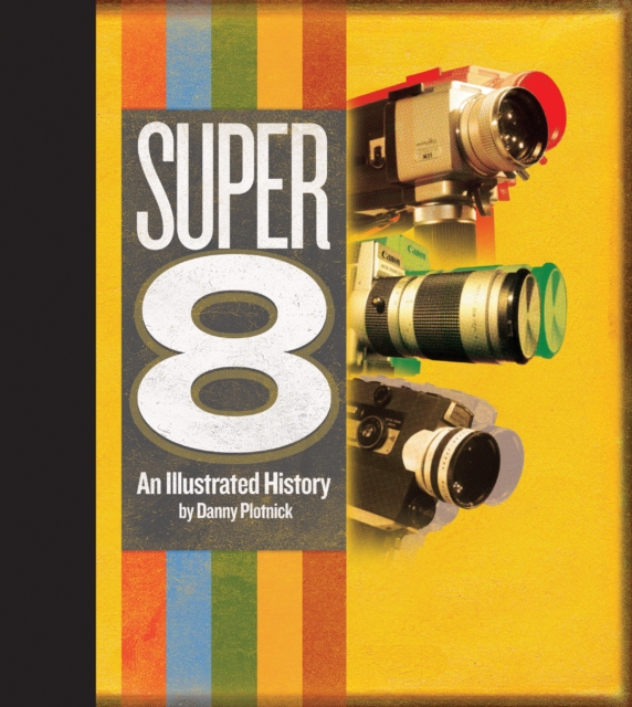 Super 8 : An Illustrated History, Hardback Book