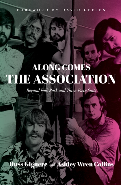 Along Comes The Association : Beyond Folk Rock and Three-Piece Suits, EPUB eBook