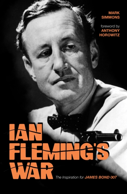 Ian Fleming's War : The Inspiration for 007, EPUB eBook