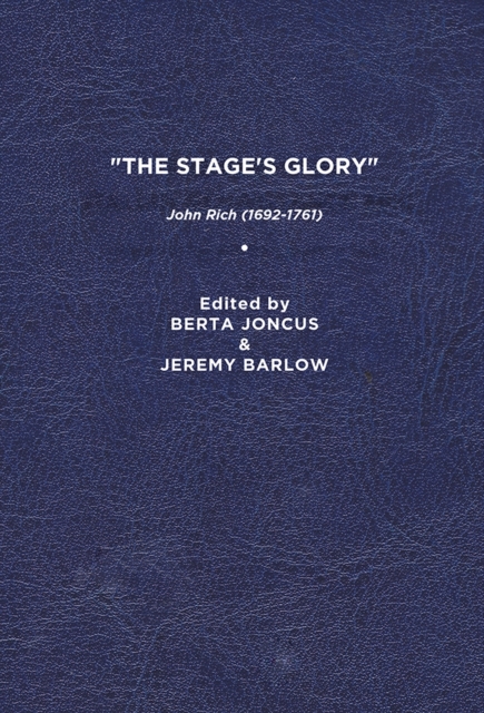 "The Stage's Glory" : John Rich (1692-1761), Hardback Book